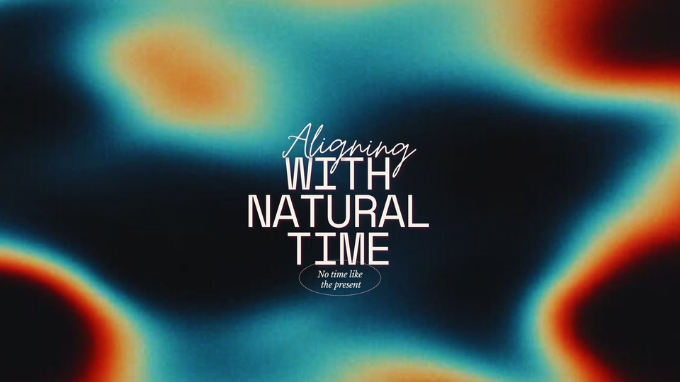 How To Align With Natural Time?